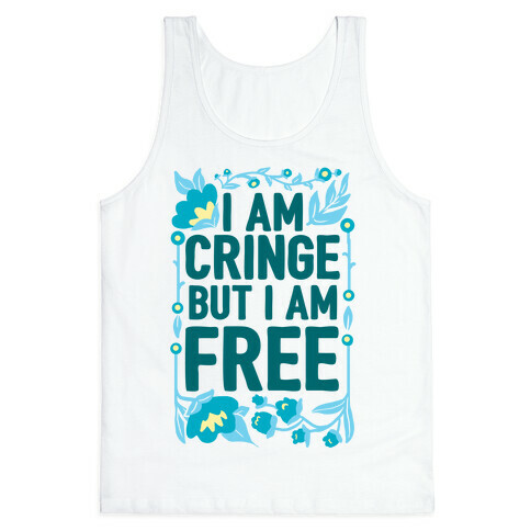 I Am Cringe But I Am Free Tank Top