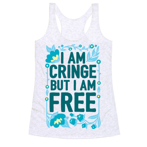 I Am Cringe But I Am Free Racerback Tank Top