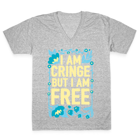 I Am Cringe But I Am Free V-Neck Tee Shirt