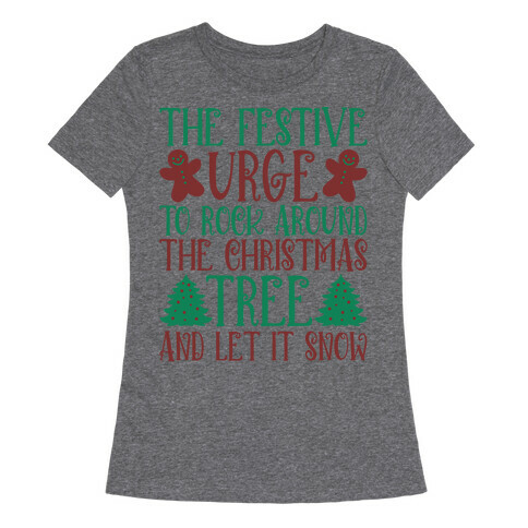 The Festive Urge To Rock Around The Christmas Tree Womens T-Shirt