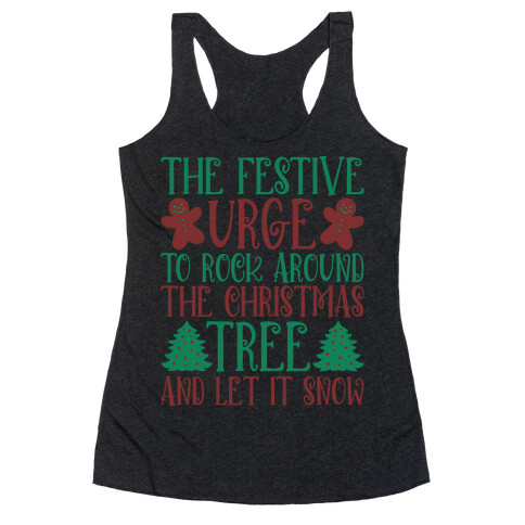The Festive Urge To Rock Around The Christmas Tree Racerback Tank Top