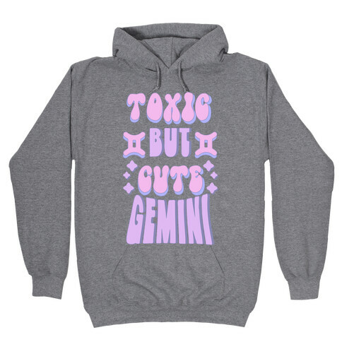 Toxic But Cute Gemini  Hooded Sweatshirt