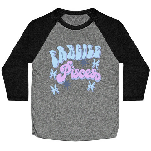 Fragile Pisces  Baseball Tee