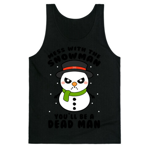 Mess With The Snowman You'll Be A Deadman Tank Top