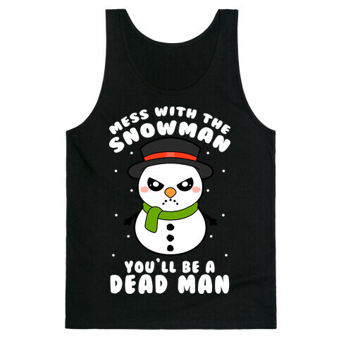 Mess With The Snowman You'll Be A Deadman Tank Top