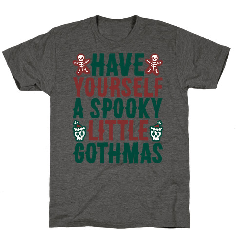 Have Yourself A Spooky Little Gothmas Parody T-Shirt