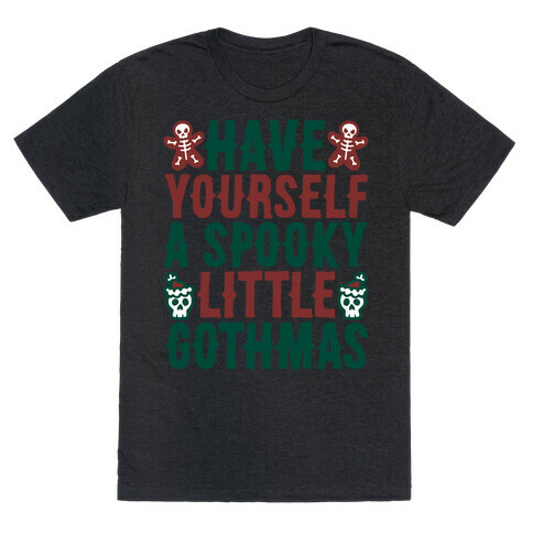 Have Yourself A Spooky Little Gothmas Parody T-Shirt