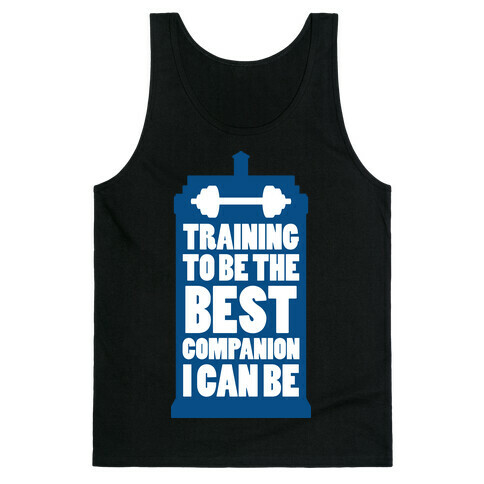 Training to be the Best Companion I Can Be  Tank Top