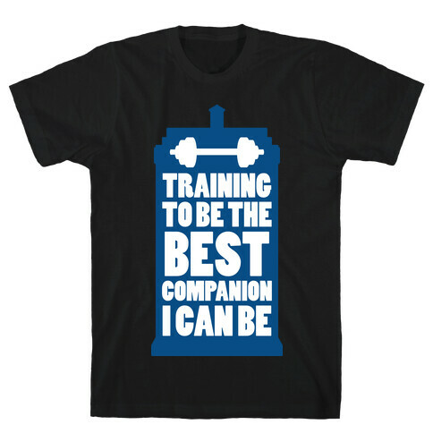 Training to be the Best Companion I Can Be  T-Shirt