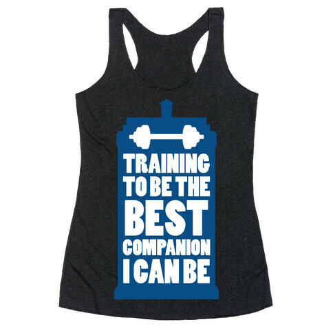 Training to be the Best Companion I Can Be  Racerback Tank Top