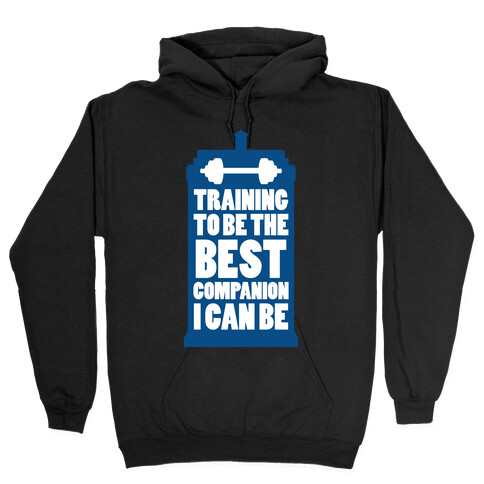 Training to be the Best Companion I Can Be  Hooded Sweatshirt