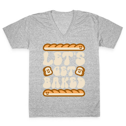 Let's Get Baked V-Neck Tee Shirt