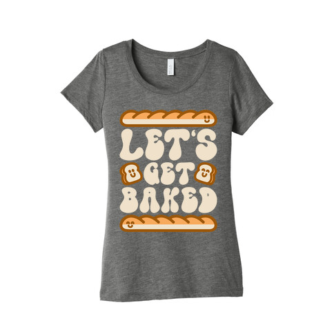 Let's Get Baked Womens T-Shirt