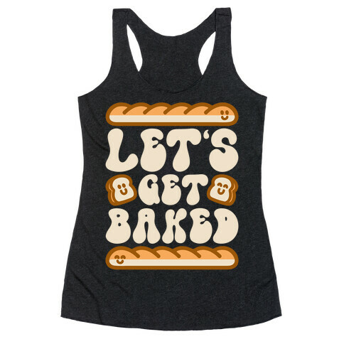 Let's Get Baked Racerback Tank Top