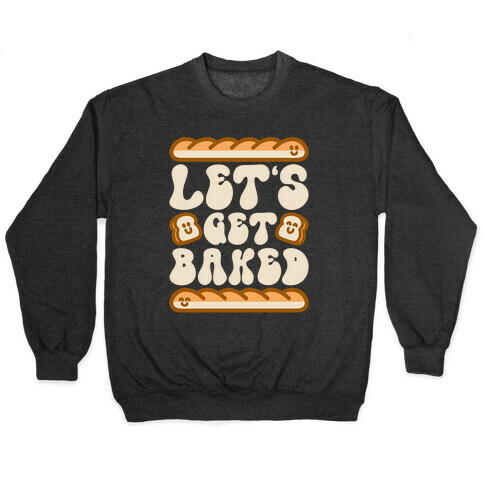 Let's Get Baked Pullover