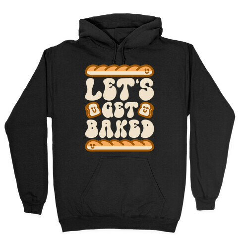 Let's Get Baked Hooded Sweatshirt