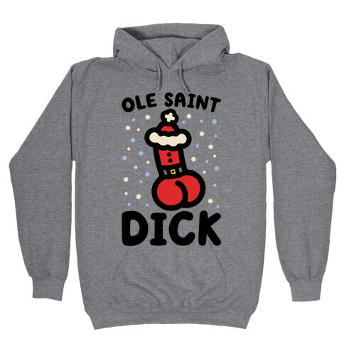 Ole Saint Dick Hooded Sweatshirt