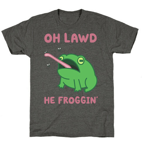 Oh Lawd He Froggin' T-Shirt