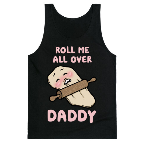 Roll Me All Over Daddy Tank Top