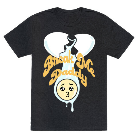 Break Me Daddy T-Shirt