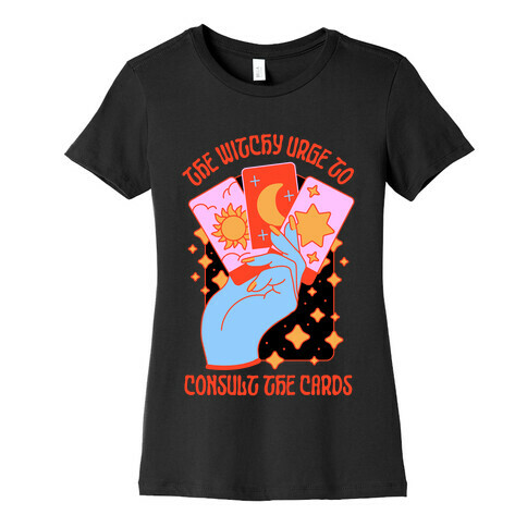 The Witchy Urge To Consult The Cards  Womens T-Shirt