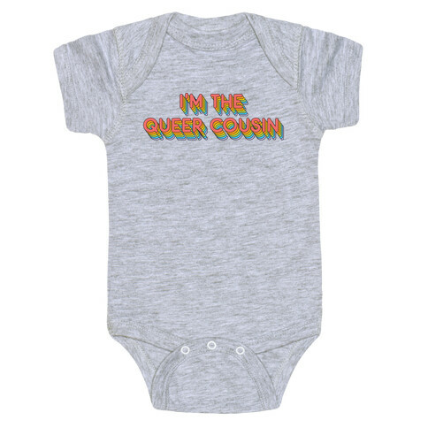 I'm The Queer Cousin Baby One-Piece