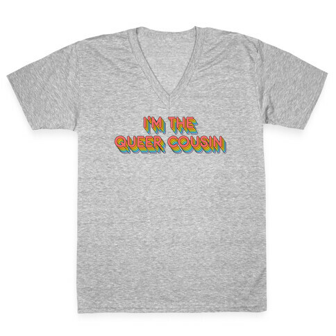 I'm The Queer Cousin V-Neck Tee Shirt