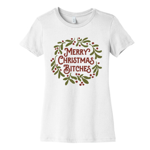 Merry Christmas Bitches  Womens T-Shirt
