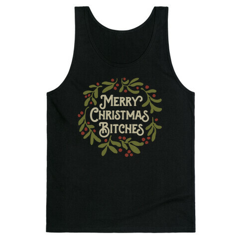 Merry Christmas Bitches  Tank Top