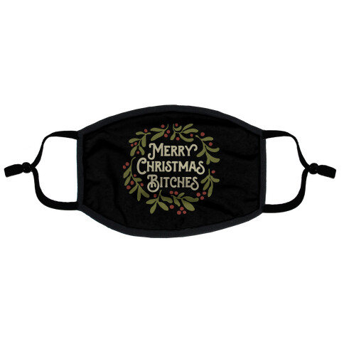 Merry Christmas Bitches  Flat Face Mask