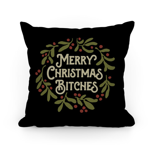 Merry Christmas Bitches  Pillow