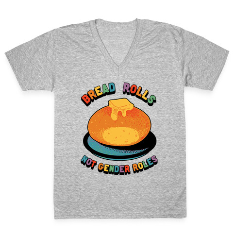 Bread Rolls Not Gender Roles  V-Neck Tee Shirt