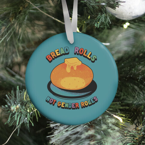 Bread Rolls Not Gender Roles  Ornament