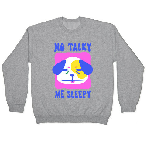 No Talky Me Sleepy Pullover
