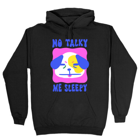 No Talky Me Sleepy Hooded Sweatshirt