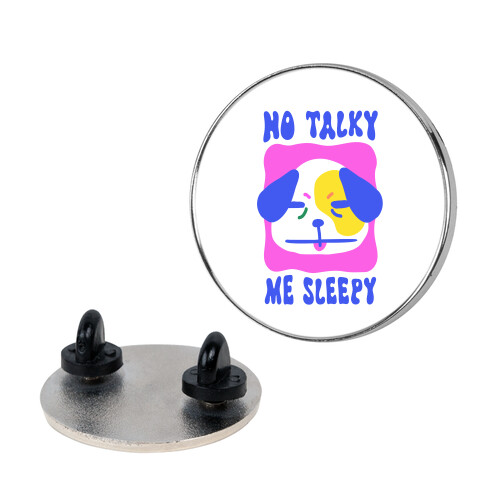 No Talky Me Sleepy Pin