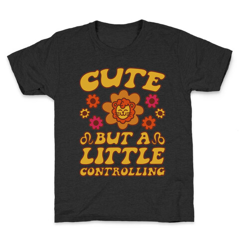 Cute But A Little Controlling Leo Kids T-Shirt