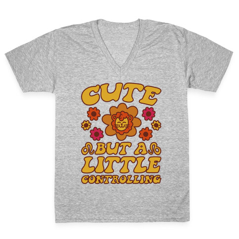 Cute But A Little Controlling Leo V-Neck Tee Shirt