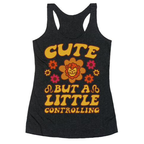 Cute But A Little Controlling Leo Racerback Tank Top