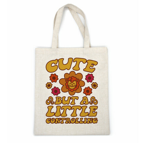 Cute But A Little Controlling Leo Casual Tote