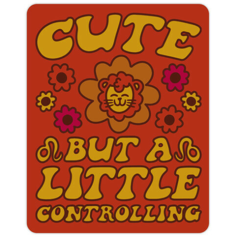 Cute But A Little Controlling Leo Die Cut Sticker