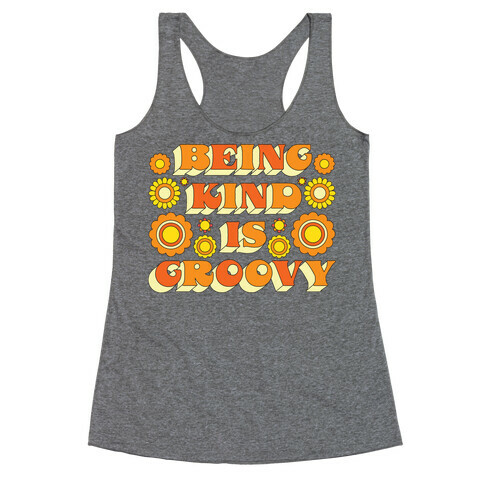 Being Kind Is Groovy Racerback Tank Top