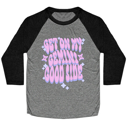 Get On My Gemini Good Side Baseball Tee