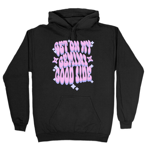 Get On My Gemini Good Side Hooded Sweatshirt