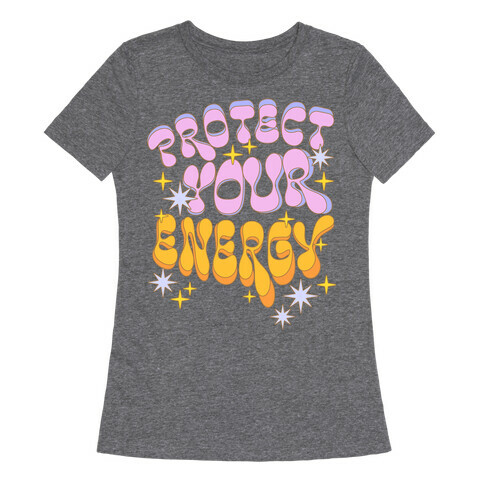 Protect Your Energy Womens T-Shirt