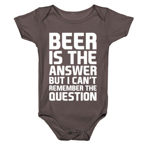 Beer Is The Answer Baby One-Piece