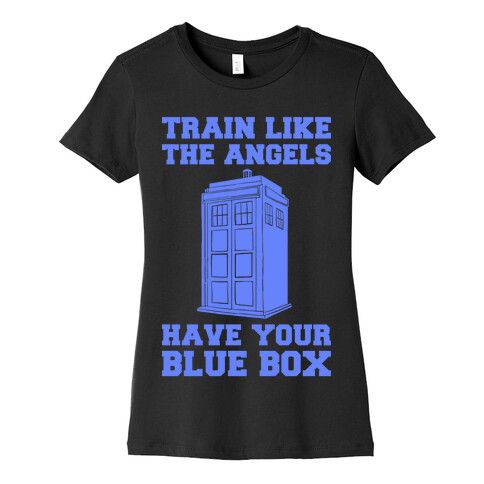 Train Like The Angels Have Your Blue Box Womens T-Shirt