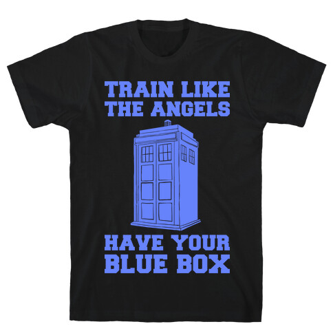 Train Like The Angels Have Your Blue Box T-Shirt