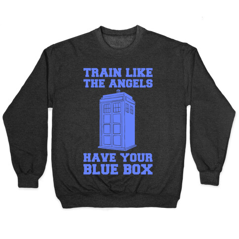 Train Like The Angels Have Your Blue Box Pullover