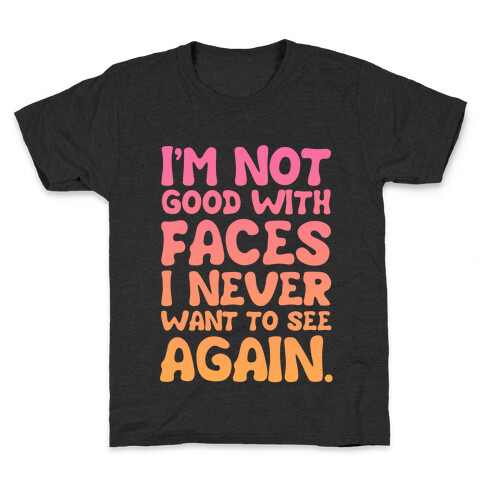 I'm Not Good With Faces Kids T-Shirt